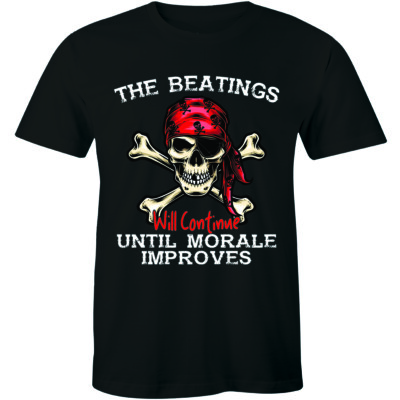 The Beatings Will Continue Until Morale Improves T-shirt Pirate Skull Bone Shirt