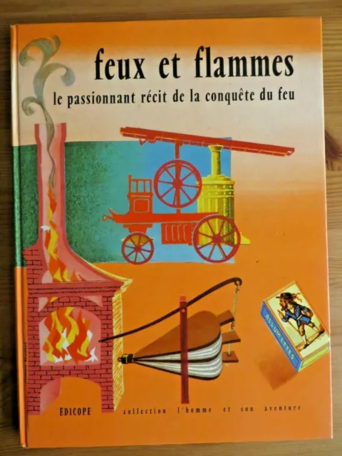 Feux et flammes, L'Homme et son aventure, Pierre Lacroix, Edicope