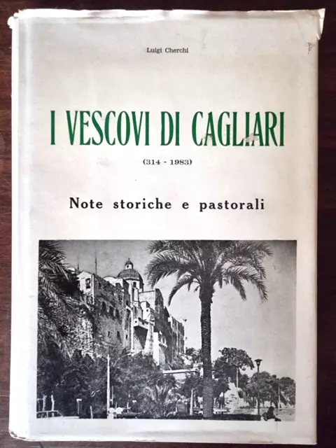 I VESCOVI DI CAGLIARI, note storiche e pastorali - LUIGI CHERCHI - TEA 1983