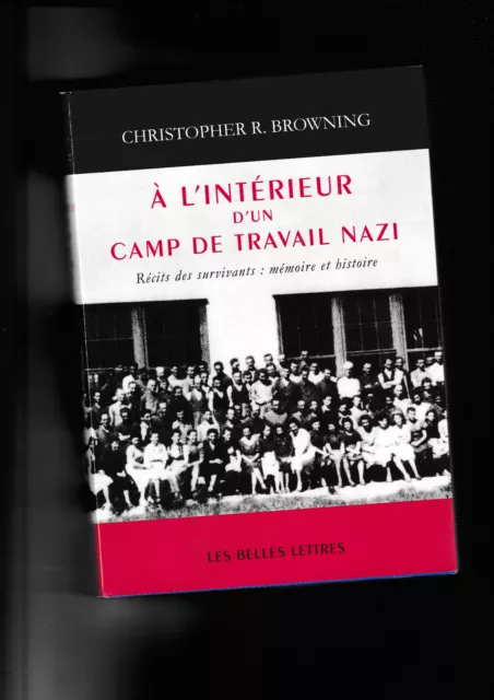 À l' Intérieur d'un camp de travail nazi Récits des survivants Browning juifs