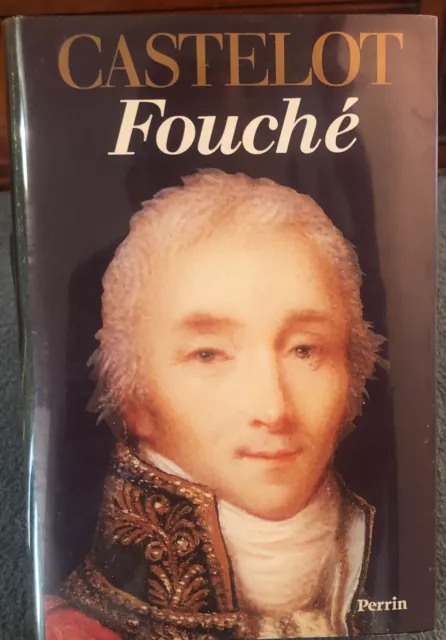 Fouché écrit et dédicacé par André CASTELOT aux Editions Perrin de 1990