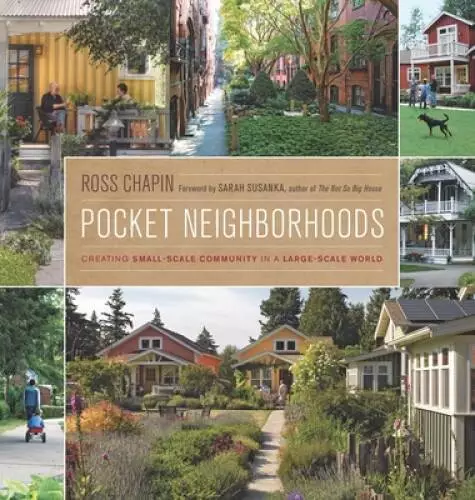 Pocket Neighborhoods: Creating Small-Scale Community in a Larg - ACCEPTABLE