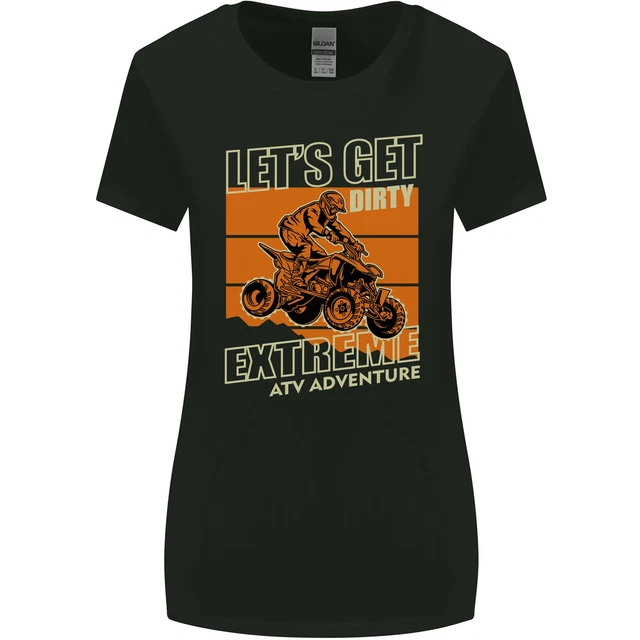 Lets Get Dirty ATV 4X4 Quad Bike Biking Womens Wider Cut T-Shirt