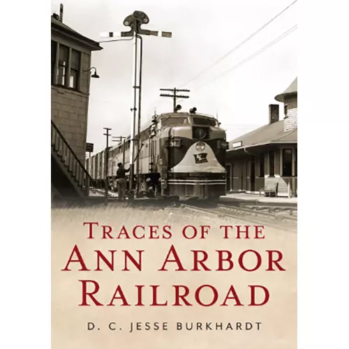 Traces of the Ann Arbor Railroad, Michigan, Paperback