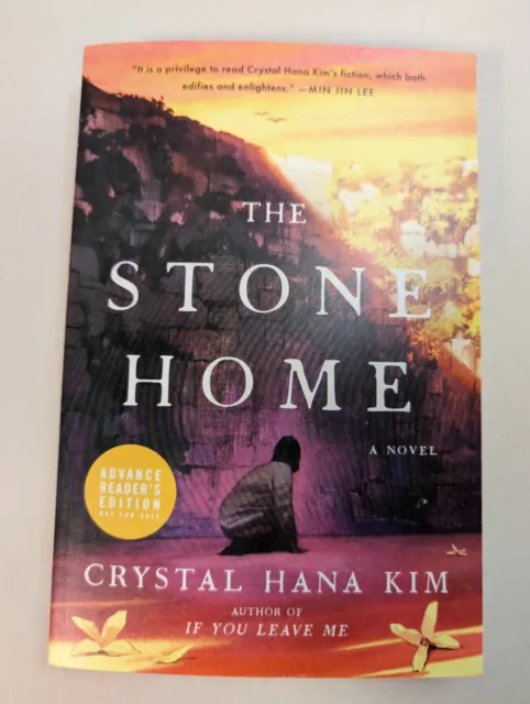 The Stone Home: A Novel by Crystal Hana Kim (ARC~4/2/2024, Paperback, Brand New)