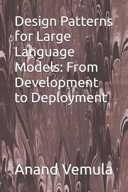 DESIGN PATTERNS FOR Large Language Models: From Development to ...