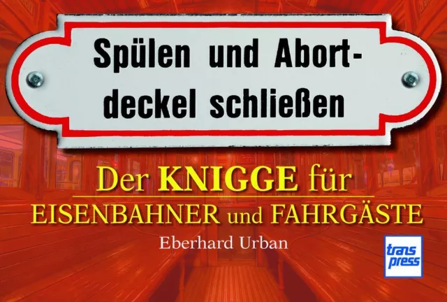 Fachbuch Der Knigge für Eisenbahner und Fahrgäste Die originellsten Schilder NEU