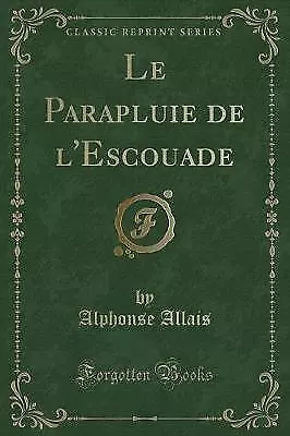 Le Parapluie de l'Escouade Classic Reprint, Alphon