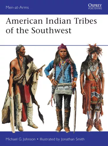 American Indian Tribes of the Southwest (Men-at-Arms) by Michael G. Johnson