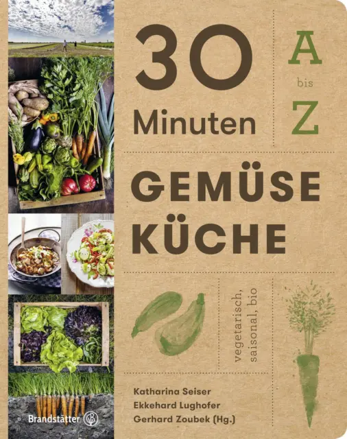 30 Minuten Gemüseküche | Katharina Seiser (u. a.) | Buch | 176 S. | Deutsch