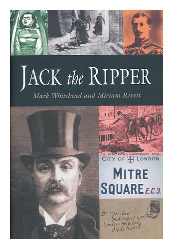 RIVETT, MIRIAM. WHITEHEAD, Mark Jack The Ripper / Miriam Rivett Et Mark ...