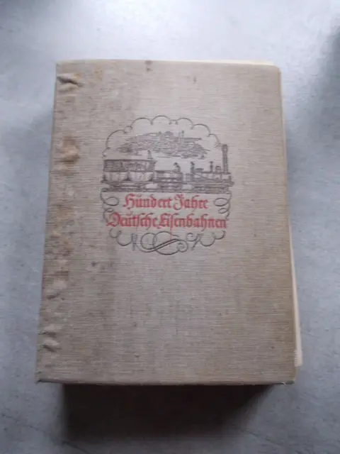 Hundert Jahre Deutsche Eisenbahnen, Leineneinband, Original 30er Jahre Druck