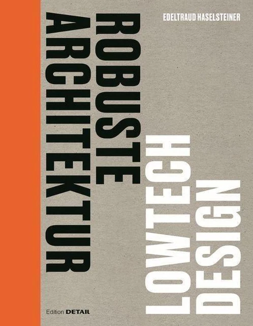 Robuste Architektur | Edeltraud Haselsteiner | Lowtech Design | Taschenbuch