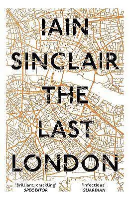 The Last London, Iain Sinclair,  Paperback