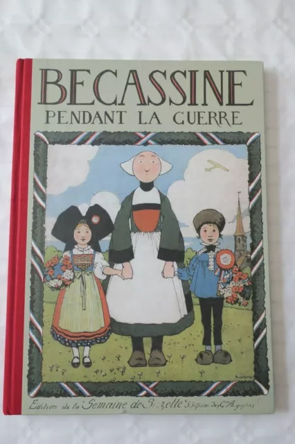 BECASSINE Pendant la Guerre  Pinchon  Editions Gautier rééd 2012