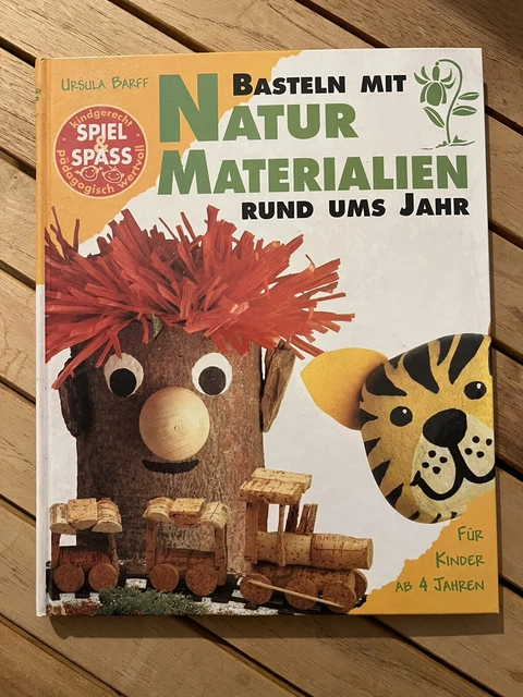 Basteln mit Naturmaterialien rund ums Jahr *Für Kinder ab 4 Jahren