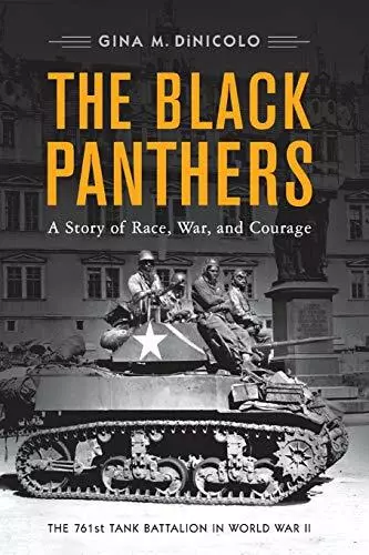 The Black Panthers: The 761st Tank Battalion in World War II