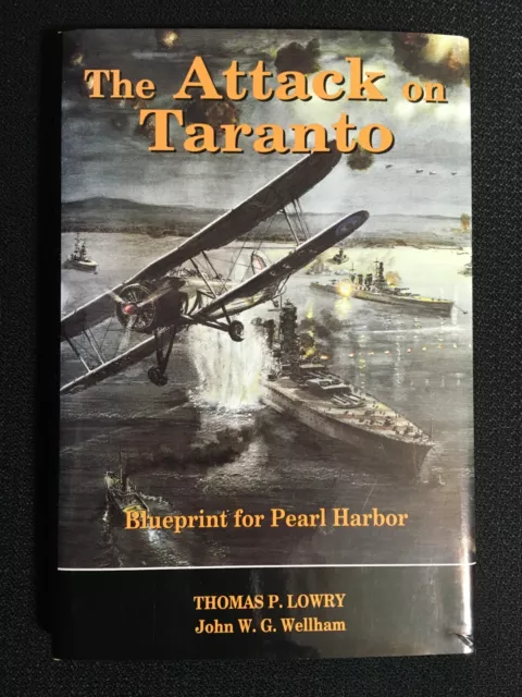 THE ATTACK ON TARANTO Blueprint for Pearl Harbor Lowry & Wellham WWII History HC
