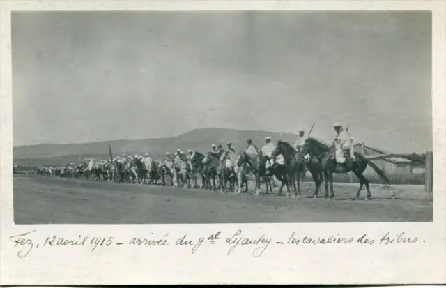 CPA MAROC FEZ TRUE PHOTO CARD APRIL 12, 1915 ARRIVEE DU Gal LYAUTEY LES CAV