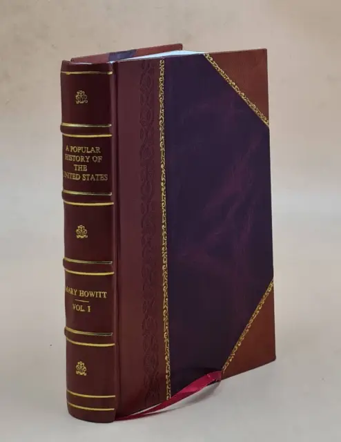 A popular history of the United States of America : from the dis [Leather Bound]