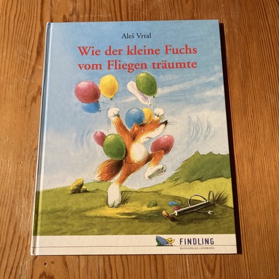 Wie der kleine Fuchs vom Fliegen träumte von Ales Vrtal Bilderbuch mit Text