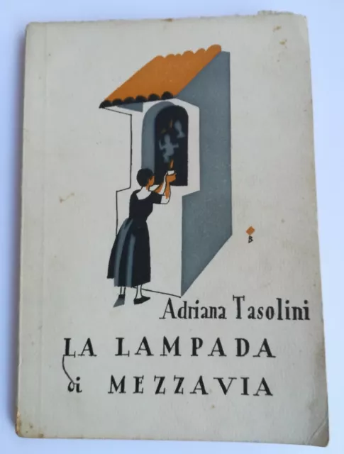 Adriana Tasolini, La lampada di mezzavia, Casa Editrice Rossini, 1928 RARO
