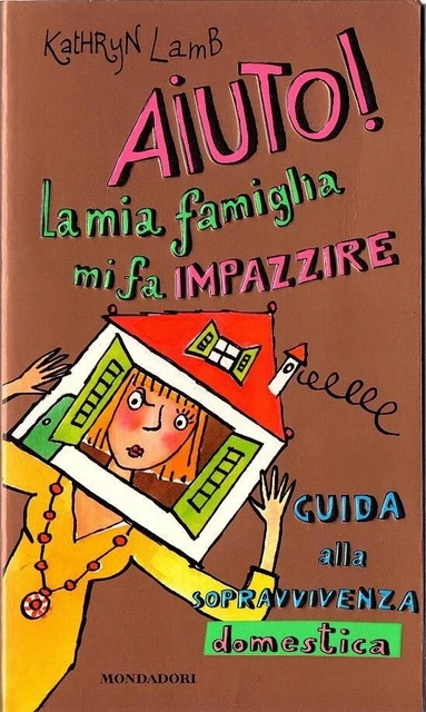 AIUTO! la mia famiglia mi fa impazzire	 di Kathrun Lamb,  1998
