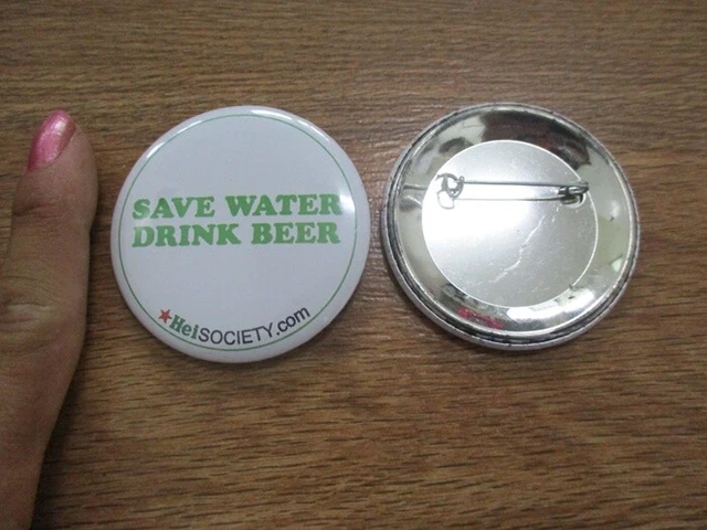 hei society button pins save water drink hineken beer pinbacks 2 pcs metal 55mm
