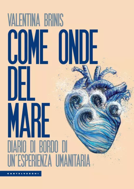 Libri Valentina Brinis - Come Onde Del Mare. Diario Di Bordo Di Un'esperienza Um