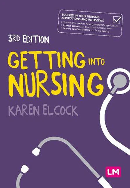 Getting into Nursing: A complete guide to applications, interviews and what it t