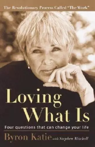 Loving What Is: Four Questions That Can Change Your Life - Paperback - GOOD