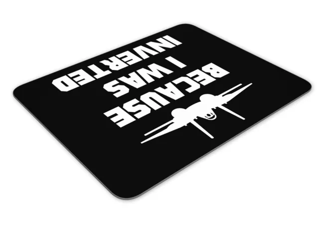 Because I Was Inverted Funny Mousemat Office Rectangle Mouse Mat Funny