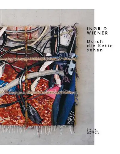 Ingrid Wiener: Seeing Through the Warp by Birgit Schneider (German) Paperback Bo