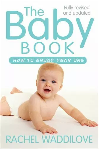 The Baby Book: How to Enjoy Year One: Revised and Updated by Waddilove, Rachel