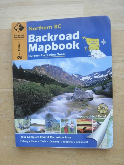 Northern BC Backroad Mapbook Outdoor Recreation Guide 2nd Edition Spiralbound