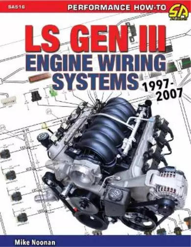 Mike Noonan LS Gen III Engine Wiring Systems 1997-2007 (Poche)