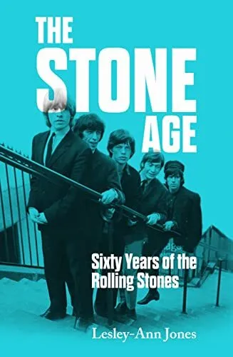 The Stone Age: Sixty Years of the Rolling Stones by Jones, Lesley-Ann Hardback