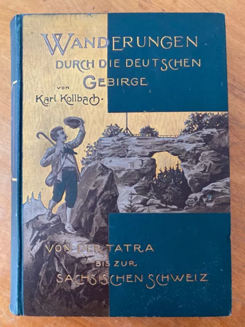 Karl Kollbach. Wanderungen durch die deutschen Gebirge. Von der Tatra bis zur sä