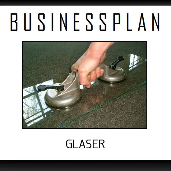 Businessplan Vorlage - Existenzgründung Glaser inkl. Beispiel