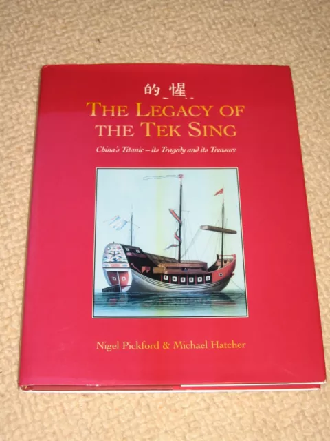 The Legacy Of The Tek Sing-China's Titanic,Its Tragedy And Its Treasure By Nigel