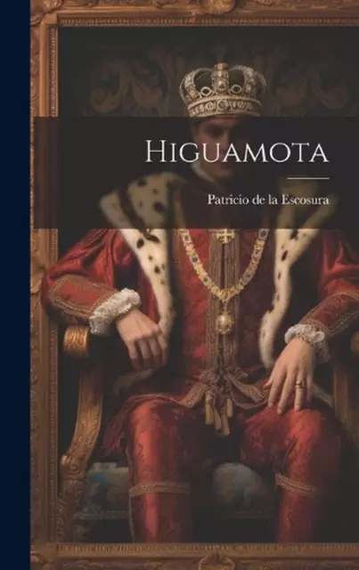 Higuamota by Patricio De La Escosura Hardcover Book