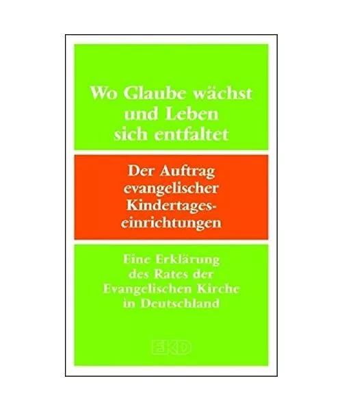 Wo Glaube wächst und Leben sich entfaltet: Der Auftrag evangelischer Kindertage