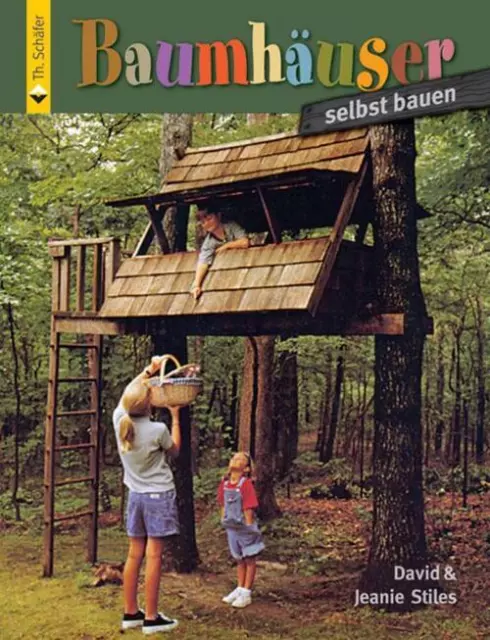 Baumhäuser selbst bauen | David Stiles (u. a.) | Deutsch | Taschenbuch | 125 S.