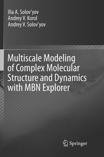MULTISCALE MODELING OF Complex Molecular Structure and Dynamics with ...