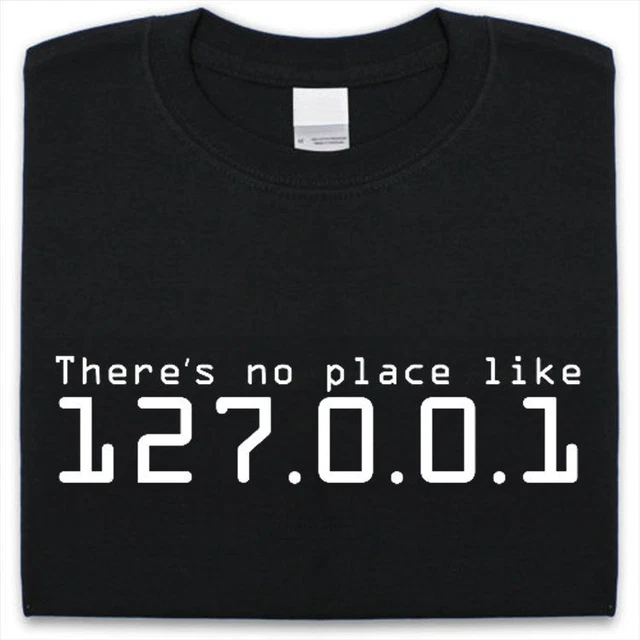 There's No Place Like Home 127.0.0.1 T-Shirt da Uomo e Donna,Divertente Geek