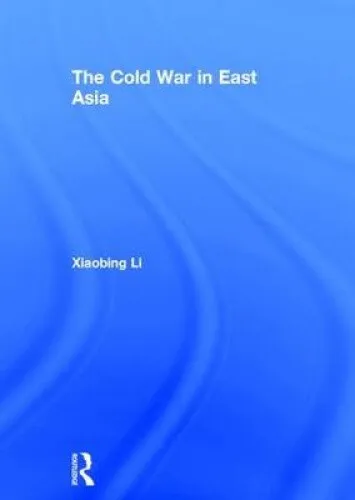The Cold War in East Asia by Li, Xiaobing