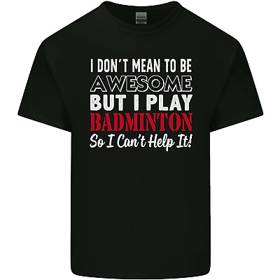 I Dont Mean to Be Badminton Player Mens Cotton T-Shirt Tee Top
