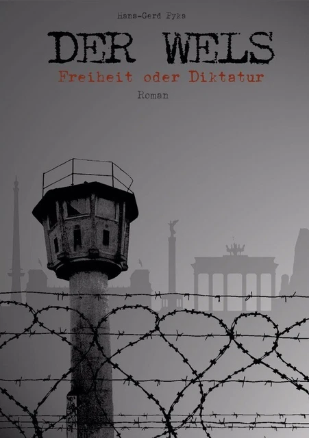 DER WELS Freiheit oder Diktatur Hans-Gerd Pyka Taschenbuch 348 S. Deutsch 2016