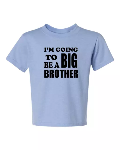 I'M GOING TO BE A BIG BROTHER 2 KIDS size t-shirt 6 Months To XL=18-20 THE BEST