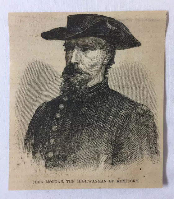 1862 magazine engraving~ JOHN MORGAN, THE HIGHWAYMAN OF KENTUCKY